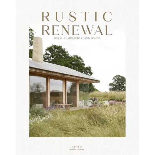 Rustic Renewal: Rural Charm Into Living Spaces