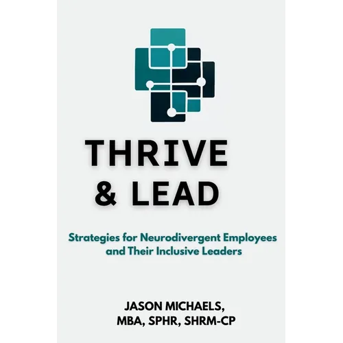 Thrive & Lead: Strategies for Neurodivergent Employees and Their Inclusive Leaders - Paperback