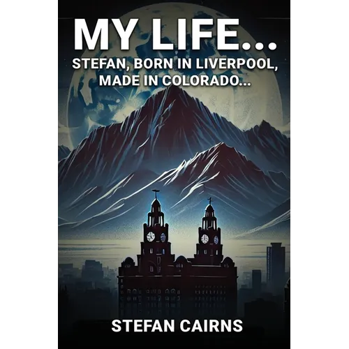 My Life: Stefan, Born in Liverpool, Made in Colorado - Paperback