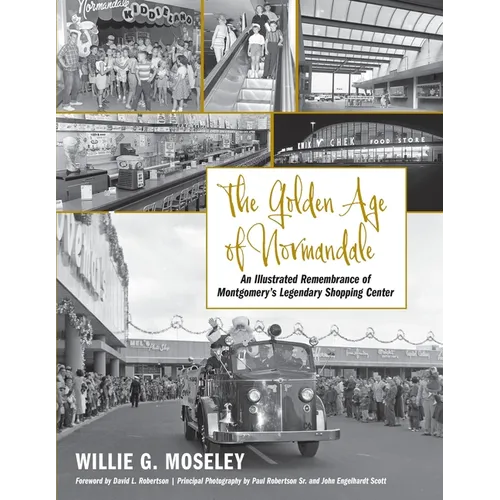 The Golden Age of Normandale: An Illustrated Remembrance of Montgomery's Legendary Shopping Center - Paperback