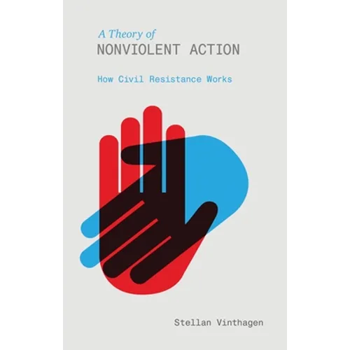 A Theory of Nonviolent Action: How Civil Resistance Works - Paperback