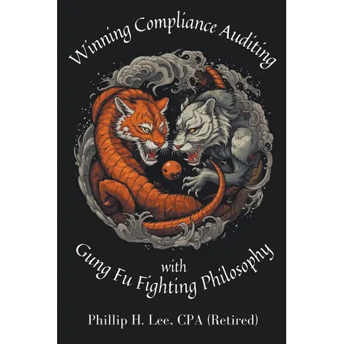 Winning Compliance Auditing with Gung Fu Fighting Philosophy - Paperback