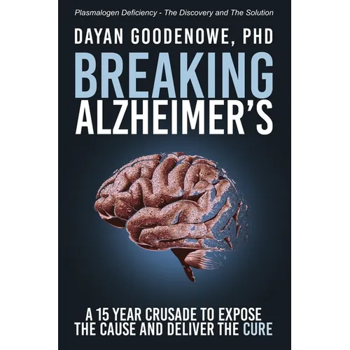 Breaking Alzheimer's: A 15 Year Crusade to Expose the Cause and Deliver the Cure - Paperback