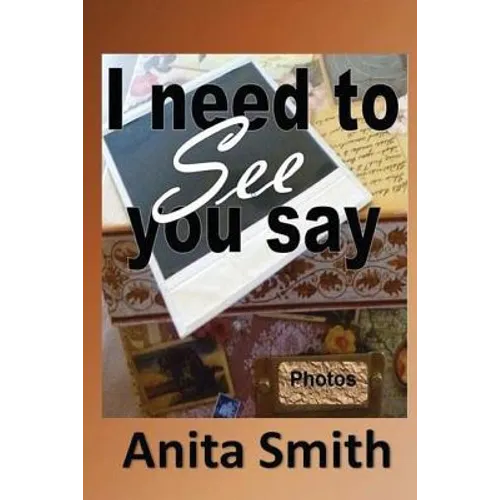 I Need To See You Say: Learning then Living...because you still have life. - Paperback