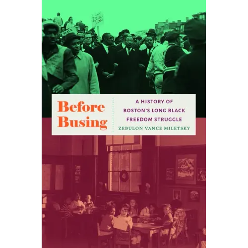 Before Busing: A History of Boston's Long Black Freedom Struggle - Paperback