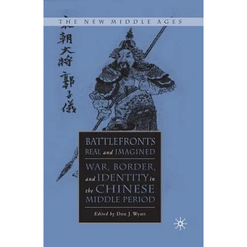 Battlefronts Real and Imagined: War, Border, and Identity in the Chinese Middle Period - Paperback