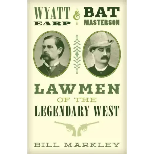 Wyatt Earp and Bat Masterson: Lawmen of the Legendary West - Paperback
