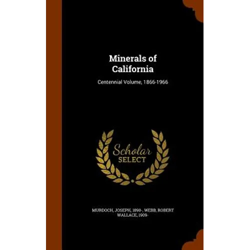 Minerals of California: Centennial Volume, 1866-1966 - Hardcover