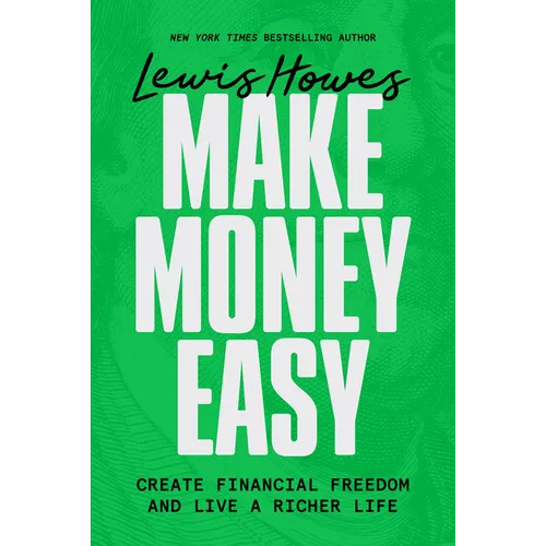 Make Money Easy: Create Financial Freedom and Live a Richer Life - Paperback