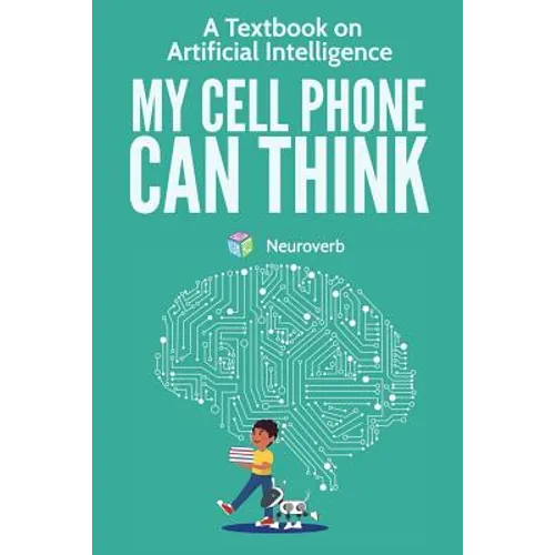 My Cell Phone Can Think: A Textbook on Artificial Intelligence - Paperback
