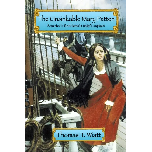 The Unsinkable Mary Patten: Americas First Female Ship's Captain - Paperback