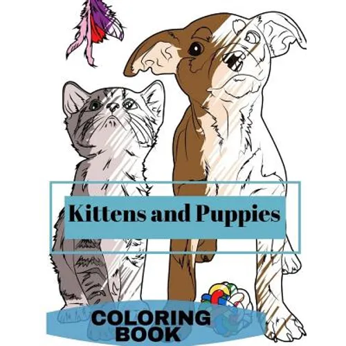Kittens and Puppies Colouring Book: Adult Coloring Fun, Stress Relief Relaxation and Escape - Paperback