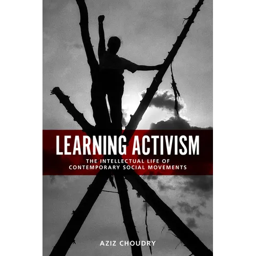Learning Activism: The Intellectual Life of Contemporary Social Movements - Paperback