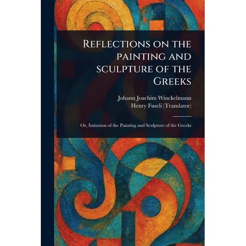 Reflections on the Painting and Sculpture of the Greeks - Paperback