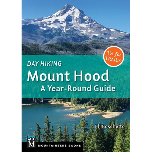 Day Hiking Mount Hood: A Year-Round Guide (Day Hiking Series) - Paperback