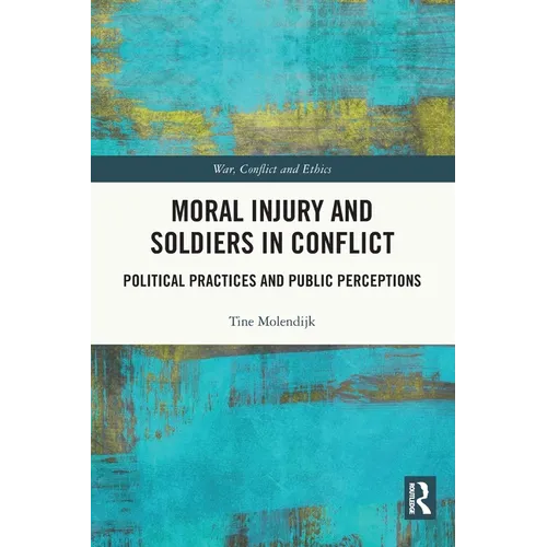 Moral Injury and Soldiers in Conflict: Political Practices and Public Perceptions - Paperback