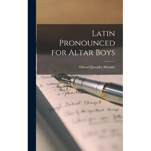 Latin Pronounced for Altar Boys - Hardcover