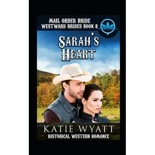 Mail Order Bride Sarah's Heart: Historical Mail order Bride Romance - Paperback