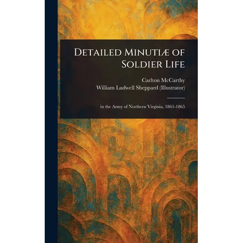 Detailed Minutiæ of Soldier Life - Hardcover