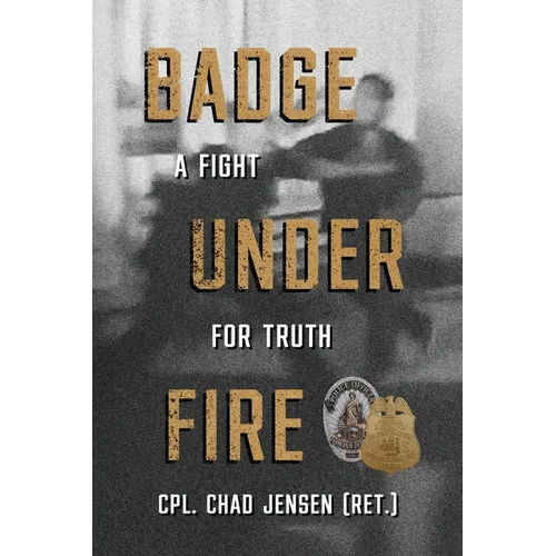 Badge Under Fire: A Fight for Truth - Paperback