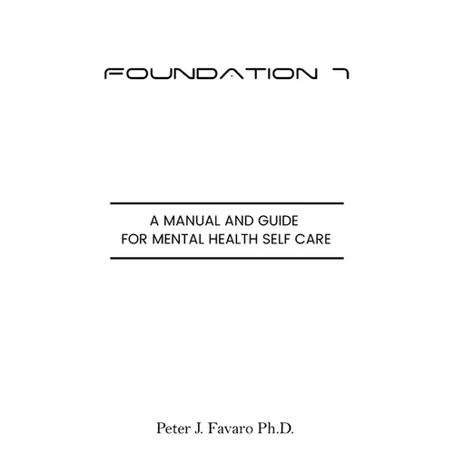 Foundation 7: A manual and guide for mental health self care - Hardcover