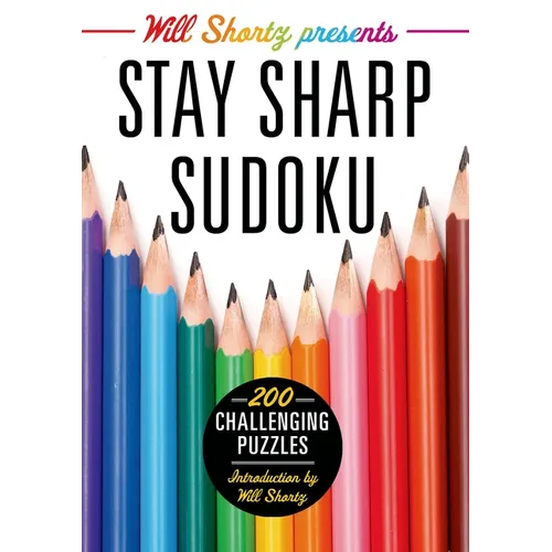 Will Shortz Presents Stay Sharp Sudoku: 200 Challenging Puzzles