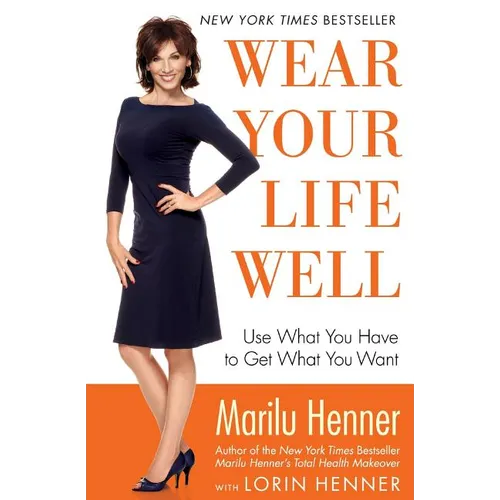 Wear Your Life Well: Use What You Have to Get What You Want - Paperback