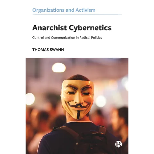 Anarchist Cybernetics: Control and Communication in Radical Politics - Paperback