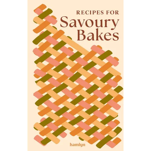 Recipes for Savoury Bakes: 65 Mouthwatering Recipes - Hardcover
