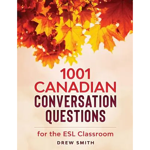 1001 Canadian Conversation Questions for the ESL Classroom - Paperback