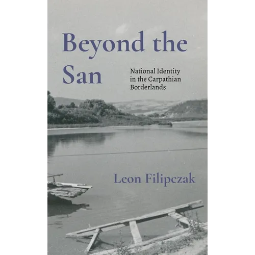 Beyond the San: National Identity in the Carpathian Borderlands - Hardcover