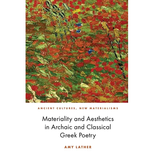 Materiality and Aesthetics in Archaic and Classical Greek Poetry - Paperback