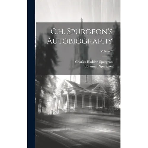 C.h. Spurgeon's Autobiography; Volume 2