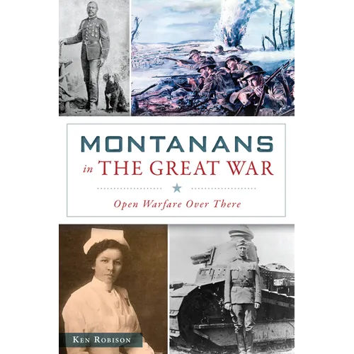 Montanans in the Great War: Open Warfare Over There - Paperback