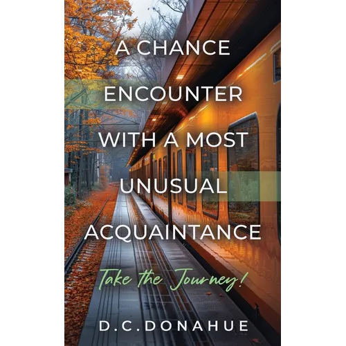 A Chance Encounter With a Most Unusual Acquaintance - Paperback