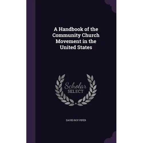 A Handbook of the Community Church Movement in the United States - Hardcover