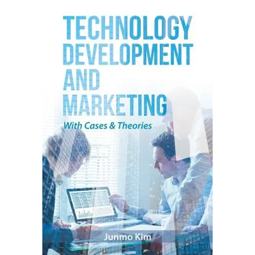 Technology Development and Marketing: With Cases & Theories - Paperback