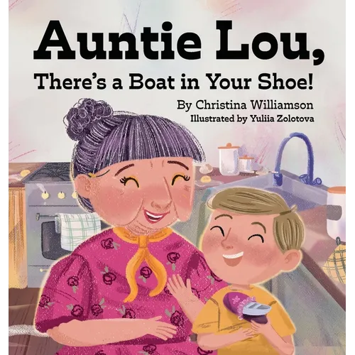 Auntie Lou, There's a Boat in Your Shoe! - Hardcover