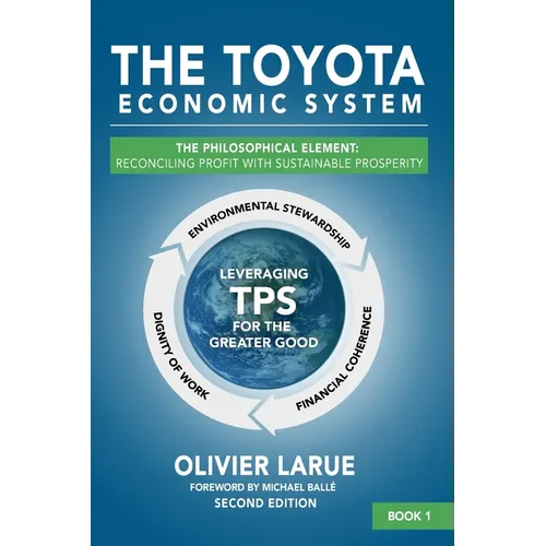 The Toyota Economic System: The Philosophical Element: Reconciling Profit with Sustainable Prosperity - Paperback