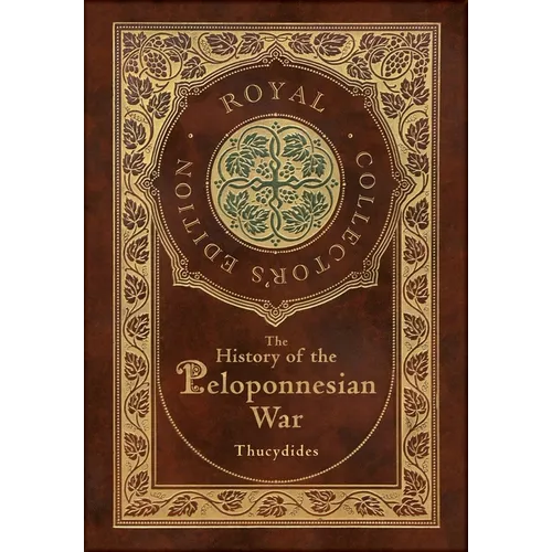 The History of the Peloponnesian War (Royal Collector's Edition) (Case Laminate Hardcover with Jacket) - Hardcover