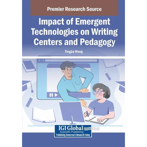 Impact of Emergent Technologies on Writing Centers and Pedagogy - Paperback