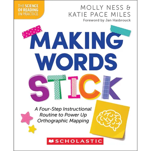 Making Words Stick: A Four-Step Instructional Routine to Power Up Orthographic Mapping - Paperback