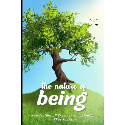 The Nature of Being: A collection of free verse poetry - Paperback