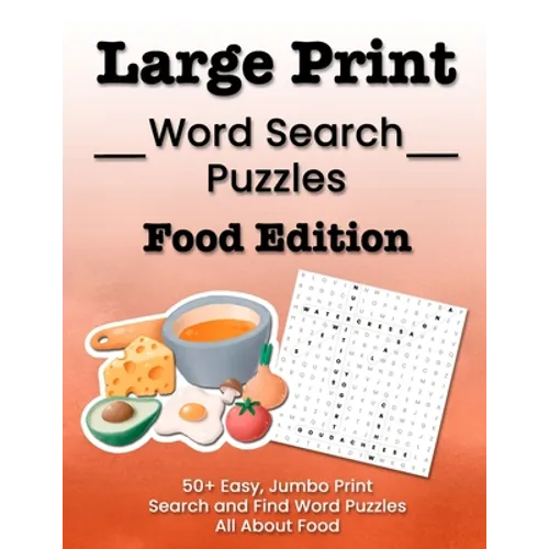 Large Print Word Search Puzzles Food Edition: 50+ Easy, Jumbo Print Search and Find Word Puzzles All About Food - Paperback