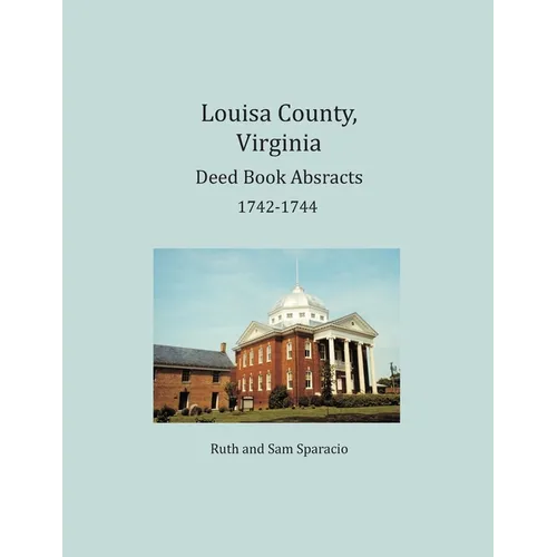 Louisa County, Virginia Deed Book Abstracts 1742-1744 - Paperback