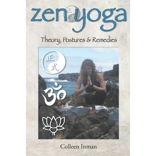 Zen Yoga: Theory, Postures & Remedies - Paperback