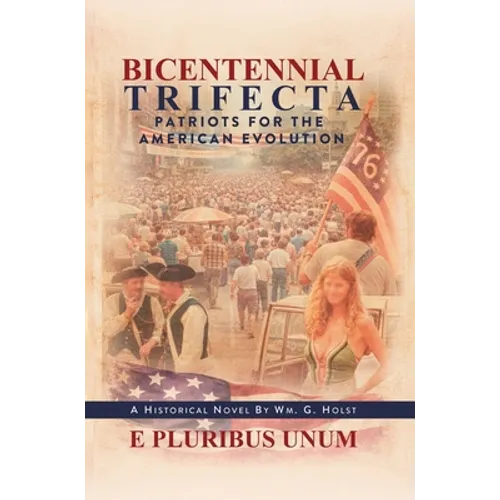 Bicentennial Trifecta: Patriots for the American Evolution - Hardcover