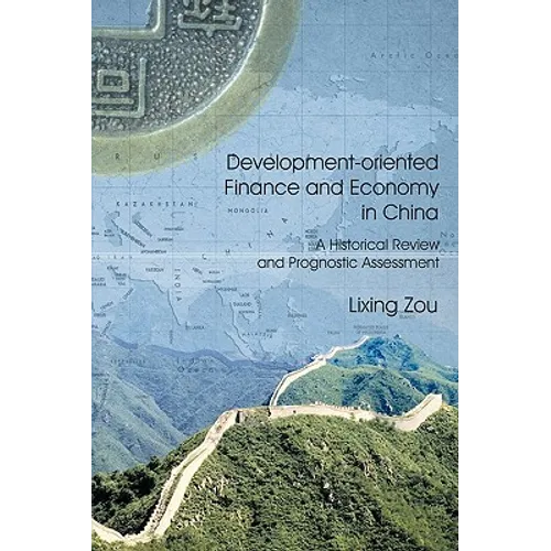 Development-oriented Finance and Economy in China: A Historical Review and Prognostic Assesment - Paperback