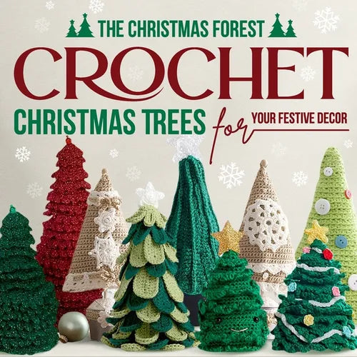 The Christmas Forest: Crochet Christmas Trees for Your Festive Decor: Making Christmas Trees - Paperback