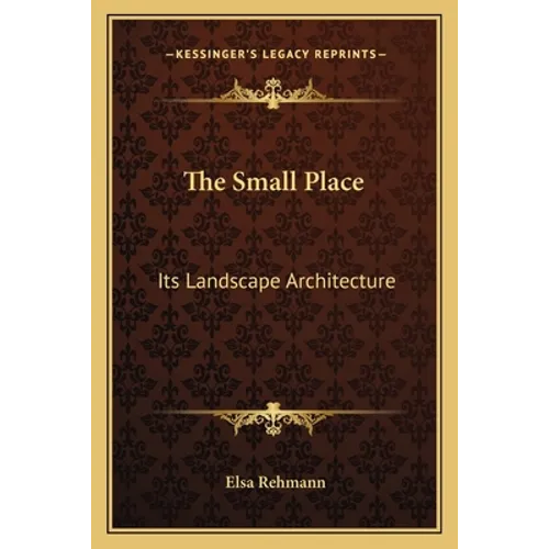 The Small Place: Its Landscape Architecture